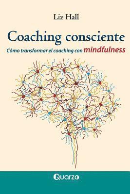 Coaching consciente: Cómo transformar el coaching con mindfulness 1