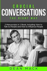 bokomslag Crucial Conversations: The Right Way - Bundle - The Only 2 Books You Need to Master Difficult Conversations, Crucial Confrontations and Conve