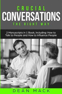 Crucial Conversations: The Right Way - Bundle - The Only 2 Books You Need to Master Difficult Conversations, Crucial Confrontations and Conve 1