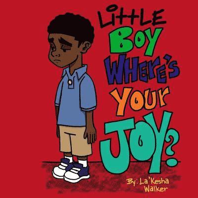 Little Boy, Where's Your Joy? 1