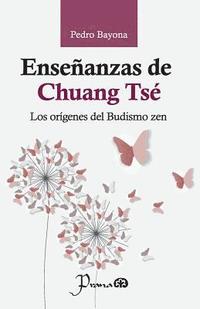bokomslag Enseñanzas de Chuang Tsé: Los orígenes del Budismo zen