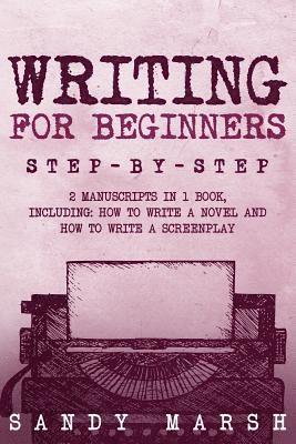 bokomslag Writing for Beginners: Step-by-Step - 2 Manuscripts in 1 Book - Essential Fiction Writing Skills, Creative Writing and Beginners Writing Tric