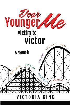 bokomslag Dear Younger Me, Victim To Victor: A Memoir