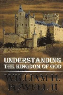 Understanding The Kingdom of God 1