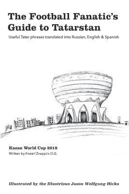 bokomslag The Football Fanatic's Guide to Tatarstan: Useful Tatar Phrases Translated Into Russian, English, and Spanish