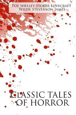 bokomslag Classic Tales of Horror: A Collection of the Greatest Horror Tales of All-Time: The Call of Cthulhu, Dracula, Frankenstein, The Picture of Dori