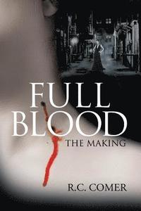 bokomslag Full Blood: The Making