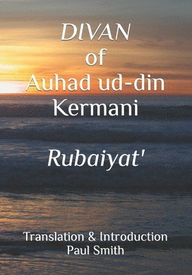 Divan of Auhad ud-din Kermani: Ruba'iyat 1