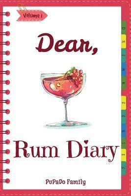 Pupado Family - Dear, Rum Diary: Make An Awesome Month With 31 Best Rum Recipes! (Rum Recipe Book, Cooking Rum, Rum Cocktail Book, Best Cocktail Book,, Häftad
