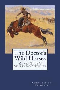 bokomslag The Doctor's Wild Horses: An Anthology of Zane Grey Mustang Stories