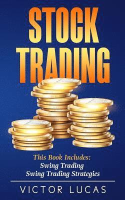 Stock Trading: This Book Includes: Swing Trading, Swing Trading Strategies 1