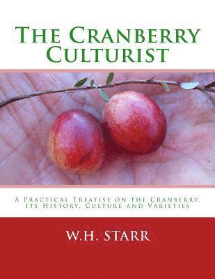 bokomslag The Cranberry Culturist: A Practical Treatise on the Cranberry, Its History, Culture and Varieties