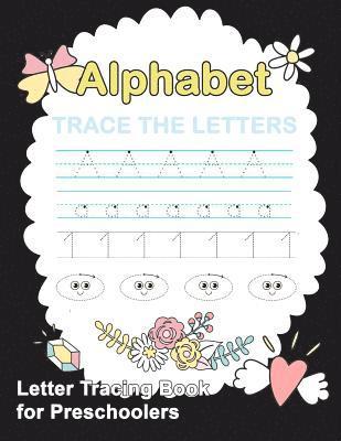 Letter Tracing Book for Preschoolers: Trace Letters Of The Alphabet and Number: Preschool Practice Handwriting Workbook: Pre K, Kindergarten and Kids 1