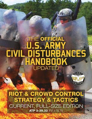 U S Army - The Official US Army Civil Disturbances Handbook - Updated: Riot & Crowd Control Strategy & Tactics - Current, Full-Size Edition - Giant 8.5" x 11" Fo, Häftad