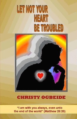 Let Not Your Heart Be Troubled 1