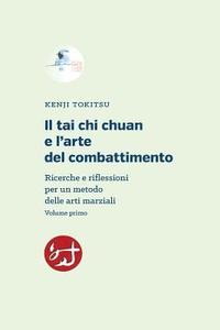 bokomslag Il tai chi chuan e l'arte del combattimento: Ricerche e riflessioni per un metodo delle arti marziali