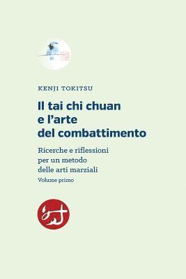 bokomslag Il tai chi chuan e l'arte del combattimento: Ricerche e riflessioni per un metodo delle arti marziali