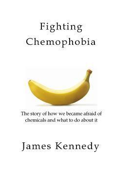 bokomslag Fighting Chemophobia: A survival guide against marketers who capitalise on our innate fear of chemicals for financial and political gain