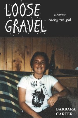 Loose Gravel: memoir running from grief 1