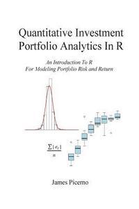 bokomslag Quantitative Investment Portfolio Analytics In R: An Introduction To R For Modeling Portfolio Risk and Return