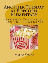 bokomslag Another Tuesday at Popcorn Elementary: Another Tuesday at Popcorn Elementary