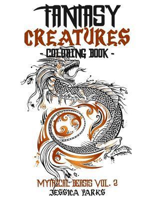 bokomslag Fantasy Creatures Coloring Book: A Magnificent Collection Of Extraordinary Mythical Fantasy Creatures For Inspiration And Relaxation