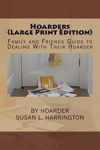 bokomslag Hoarders: Family and Friends Guide to Dealing With Their Hoarder Large Print