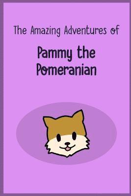 The Amazing Adventures of Pammy the Pomeranian 1