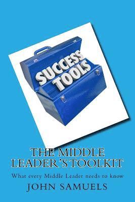 The Middle Leader's Toolkit: What every Middle Leader needs to know 1