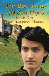 bokomslag THE BOY WITH GOLDEN EYES - Book Six The Tainted Throne: Book Six - The Tainted Throne