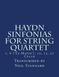 bokomslag Haydn Sinfonias for String Quartet: 1, 10 ('Le Matin'), 13, 27 Cello