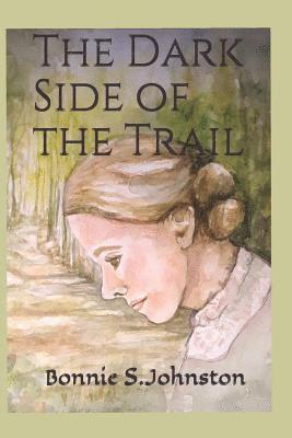 Bonnie S. Johnston - The Dark Side of the Trail, Häftad
