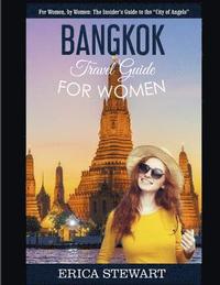 bokomslag Bangkok: Travel Guide for Women.: The Insider's Travel Guide to the 'City of Angels'. For women, by women.