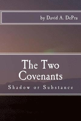 The Two Covenants: Shadow or Substance 1