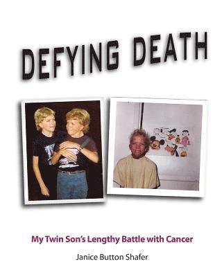 Defying Death: my twin son's lengthy battle with cancer 1