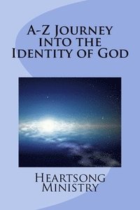 bokomslag A-Z Journey into the Identity of God