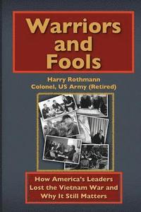 bokomslag Warriors and Fools: How America's Leaders Lost the Vietnam War and Why It Still Matters