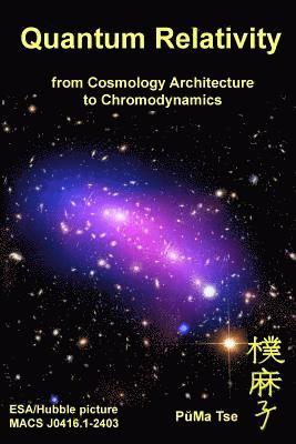 bokomslag Quantum Relativity: from Cosmology Architecture to Chromodynamics