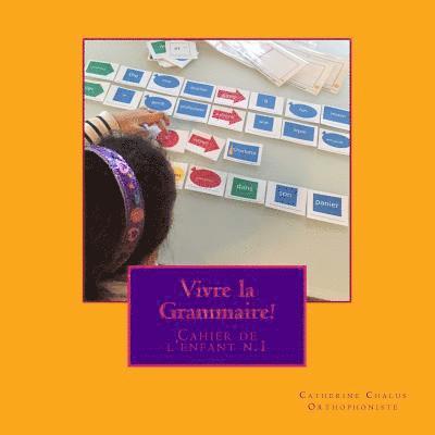 Vivre la Grammaire!: Cahier de l'enfant n.1 1