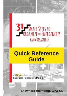 Quick Reference Guide to 31 Small Steps to Organize for Emergencies (and Disasters) 1