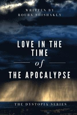 Love in the Time of the Apocalypse: Dystopia Series 1