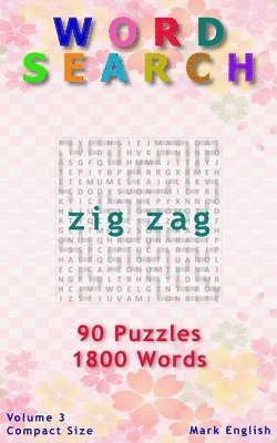 Word Search: Zig Zag, 90 Puzzles, 1800 Words, Volume 3, Compact 5'x8' Size 1