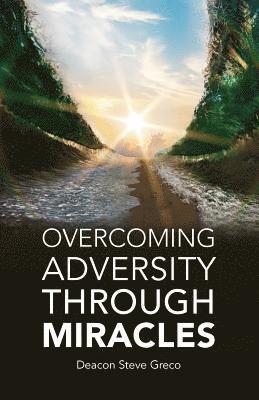 Overcoming Adversity Through Miracles 1