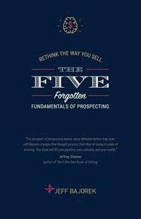 bokomslag Rethink The Way You Sell: The Five Forgotten Fundamentals of Prospecting