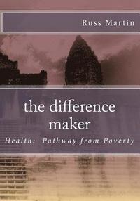 bokomslag The difference maker: Health: Pathway from Poverty
