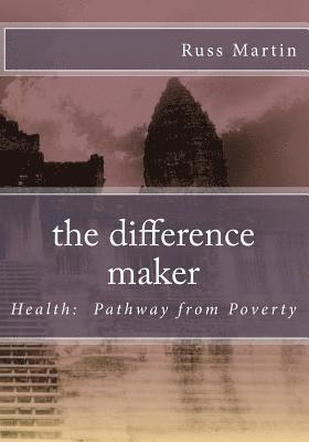 bokomslag The difference maker: Health: Pathway from Poverty