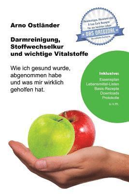 bokomslag Darmreinigung, Stoffwechselkur und wichtige Vitalstoffe: Wie ich gesund wurde, abgenommen habe und was mir wirklich geholfen hat.