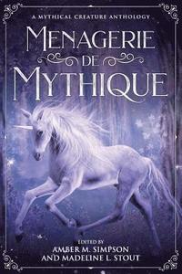 bokomslag Menagerie de Mythique: A Mythical Creature Anthology