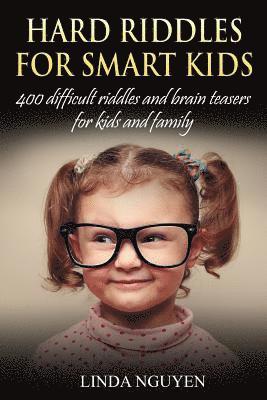 Hard Riddles for Smart Kids: 400 Difficult Riddles and Brain Teasers for Kids and Family 1