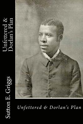Sutton E. Griggs, Taylor Anderson - Unfettered & Dorlan's Plan, Häftad